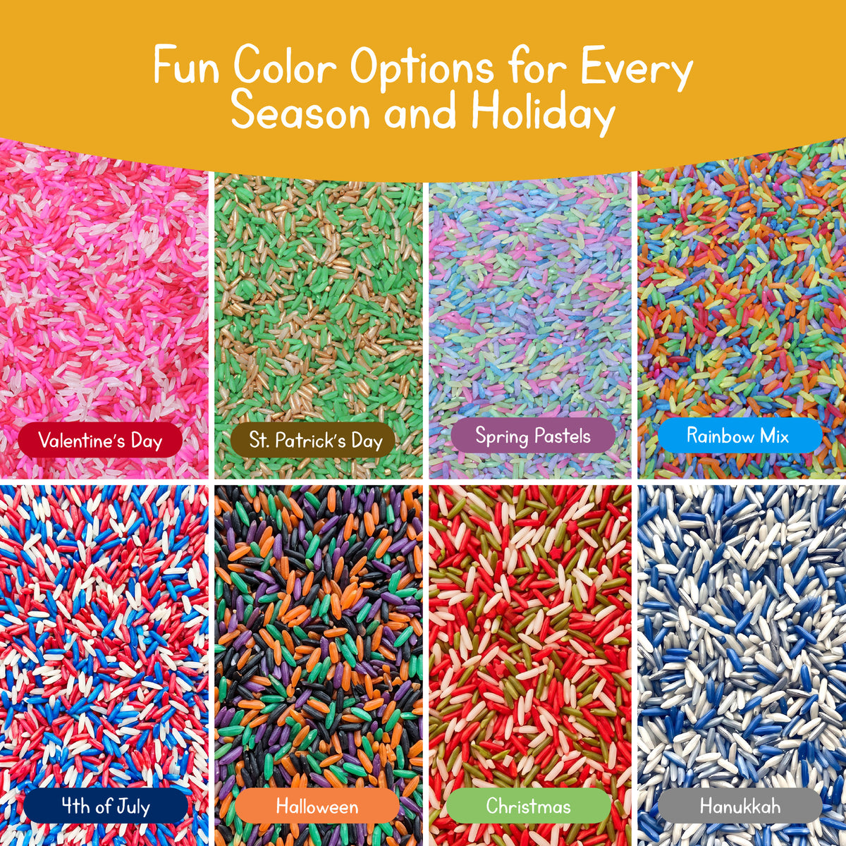 Eight sensory rice color options: Valentine's Day, St. Patrick's Day, Spring Pastels, Rainbow Mix, 4th of July, Halloween, Christmas and Hanukkah